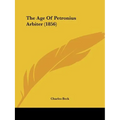 The Age Of Petronius Arbiter (1856)