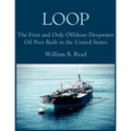 Loop: The First and Only Offshore Deepwater Oil Port Built in the United States