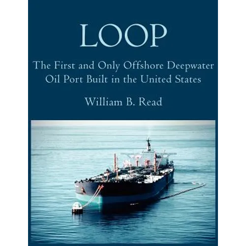 Loop: The First and Only Offshore Deepwater Oil Port Built in the United States