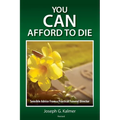 You Can Afford to Die: Sensible Advice From a Practical Funeral Director