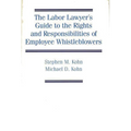 The Labor Lawyer's Guide to the Rights and Responsibilities of Employee Whistleblowers