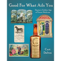Good For What Ails You: Dayton's Golden Age of Patent Medicine