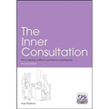 The Inner Consultation: How to Develop an Effective and Intuitive Consulting Style, Second Edition