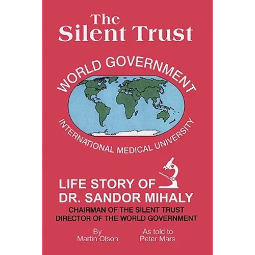 The Silent Trust: Life Story of Dr. Sandor Mihaly