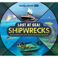 Lonely Planet Kids Lost at Sea! Shipwrecks: 12 Legendary Stories Lift the Flaps Awesome Facts to Wow Friends & Family Maps, Photos, Illustrations & Su