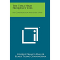 The Tesla High Frequency Coil: Its Construction and Uses (1910)