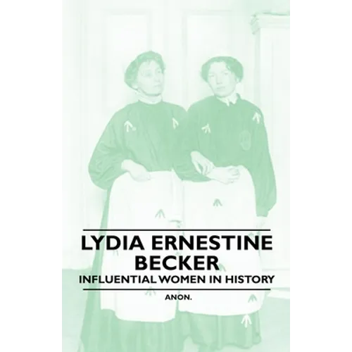 Lydia Ernestine Becker - Influential Women in History
