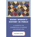 Doing Women's History in Public: A Handbook for Interpretation at Museums and Historic Sites