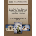 U S V. Forty-Three Gallons of Whiskey U.S. Supreme Court Transcript of Record with Supporting Pleadings