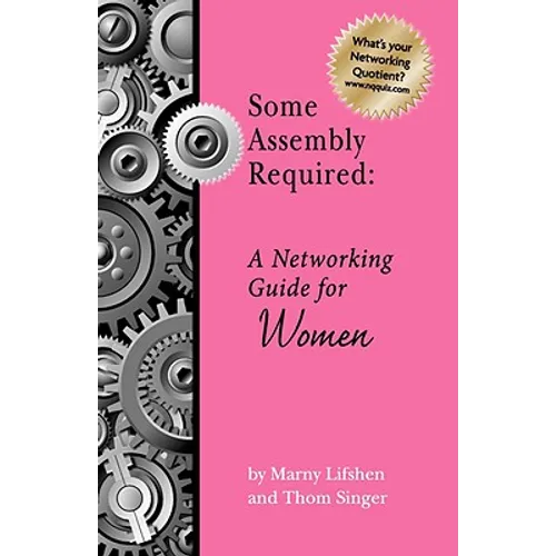 Some Assembly Required: A Networking Guide for Women