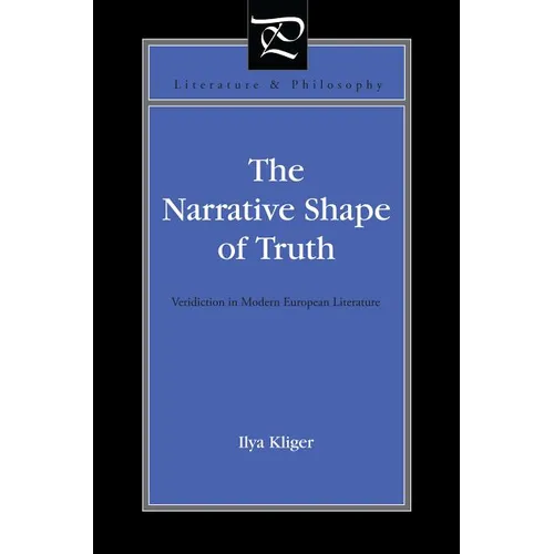 The Narrative Shape of Truth: Veridiction in Modern European Literature