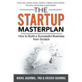 The StartUp Master Plan: How to Build a Successful Business from Scratch