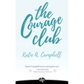 The Courage Club: A Radical Guide for Audaciously Living Beyond Cancer