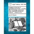 A treatise on the law of negotiable instruments: including bills of exchange, promissory notes, negotiable bonds and coupons ... Volume 2 of 2