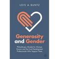 Generosity and Gender: Philanthropic Models for Women Donors and the Fund Development Professionals Who Support Them