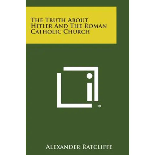 The Truth about Hitler and the Roman Catholic Church
