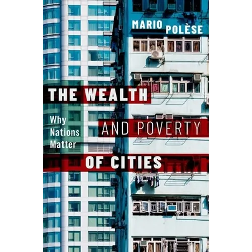 The Wealth and Poverty of Cities: Why Nations Matter