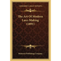 The Art Of Modern Lace-Making (1891)