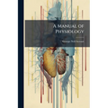 A Manual of Physiology