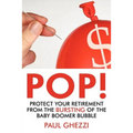Pop!: Protect Your Retirement from the Bursting of the Baby Boomer Bubble