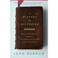A History of Histories: Epics, Chronicles, Romances and Inquiries from Herodotus and Thucydides to the Twentieth Century