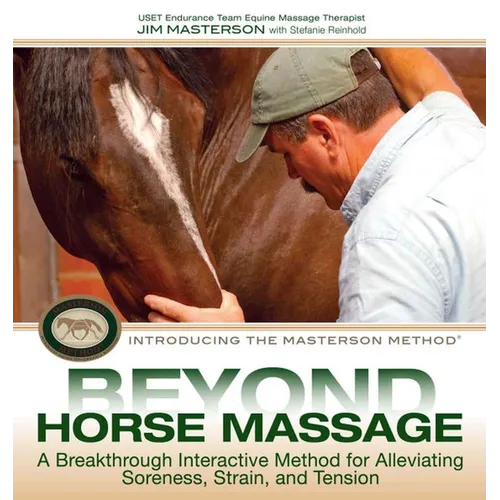 Beyond Horse Massage: A Breakthrough, Interactive Method for Alleviating Soreness, Strain, and Tension