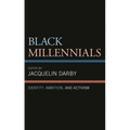 Black Millennials: Identity, Ambition, and Activism