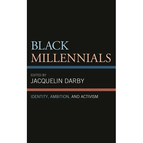 Black Millennials: Identity, Ambition, and Activism