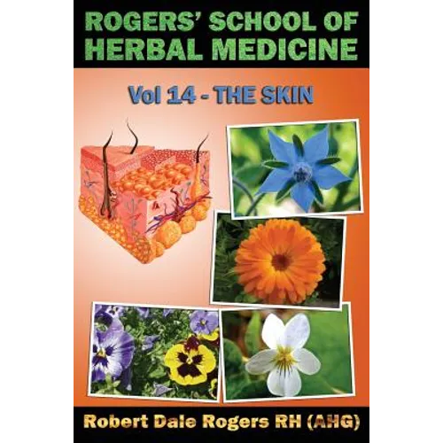Rogers' School of Herbal Medicine Volume 14: The Skin