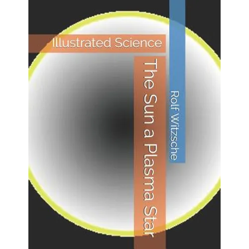 The Sun a Plasma Star: Illustrated Science