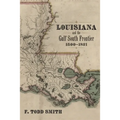 Louisiana and the Gulf South Frontier, 1500-1821