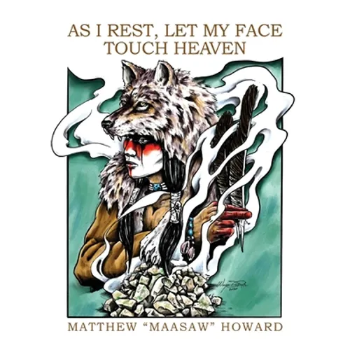 As I Rest, Let My Face Touch Heaven