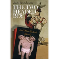 The Two-Headed Boy, and Other Medical Marvels