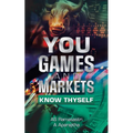 You, Games and Markets: Know Thyself
