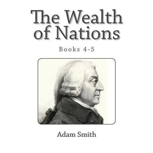 The Wealth of Nations (Books 4-5)