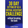 30 Day Setting up as a Virtual Assistant Challenge: Without breaking the bank