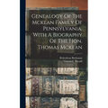 Genealogy Of The Mckean Family Of Pennsylvania, With A Biography Of The Hon. Thomas Mckean