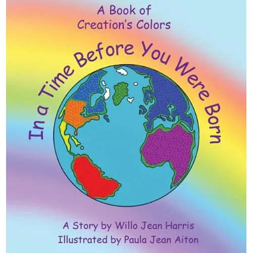 In A Time Before You Were Born: A Book of Creation's Colors