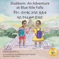 Stubborn: An Adventure at Blue Nile Falls in English and Amharic