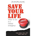 Save Your Life...: What To Do in a Medical Emergency