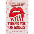 What Turns You On More?: The Sexy Quiz Book for Couples