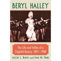 Beryl Halley: The Life and Follies of a Ziegfeld Beauty, 1897-1988