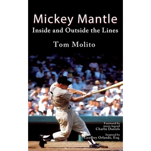Mickey Mantle: Inside and Outside the Lines