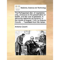 The Pythagorean diet, of vegetables only, conducive to the preservation of health, and the cure of diseases. A discourse delivered at Florence, in the
