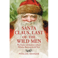 Santa Claus, Last of the Wild Men: The Origins and Evolution of Saint Nicholas, Spanning 50,000 Years
