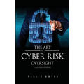 The Art of Cyber Risk Oversight: C-Suite Guide to Cyber Risk