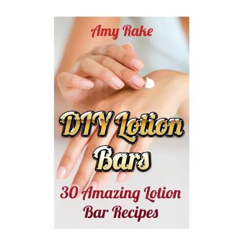 DIY Lotion Bars: 30 Amazing Lotion Bar Recipes