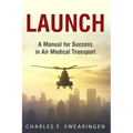 Launch: An Air Medical Career Success Manual