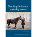 Marching Orders For Leadership Success: Inspired By My Hero Stonewall Jackson