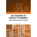 The Philosophy of Causality in Economics: Causal Inferences and Policy Proposals